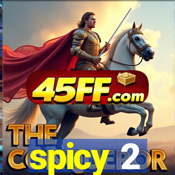 spicy 2